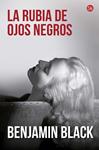 RUBIA DE OJOS NEGROS, LA | 9788466328630 | BLACK, BENJAMIN | Llibreria Drac - Llibreria d'Olot | Comprar llibres en català i castellà online