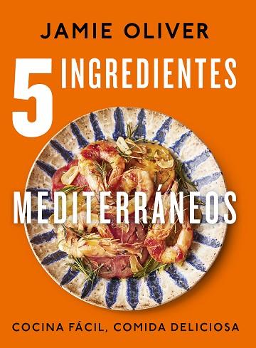 5 INGREDIENTES MEDITERRÁNEOS | 9788425364334 | OLIVER, JAMIE | Llibreria Drac - Llibreria d'Olot | Comprar llibres en català i castellà online