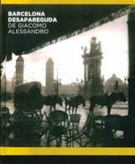 BARCELONA DESAPAREGUDA DE GIACOMO ALESSANDRO | 9788498509700 | NAVARRO, JORGE; OLIVA, VÍCTOR | Llibreria Drac - Llibreria d'Olot | Comprar llibres en català i castellà online