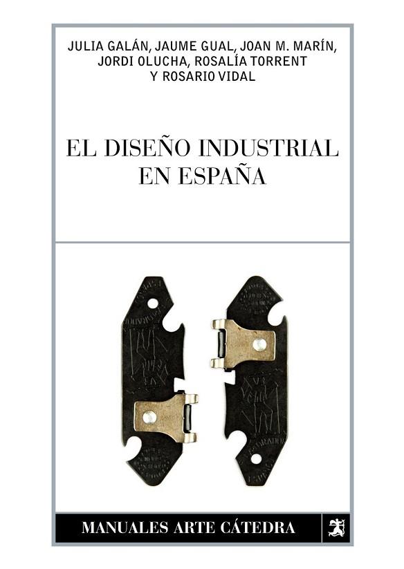 DISEÑO INDUSTRIAL EN ESPAÑA, EL | 9788437627120 | GALÁN, JULIA/GUAL, JAUME/MARÍN, JOAN M./OLUCHA, JORDI/TORRENT, ROSALÍA/VIDAL, ROSARIO | Llibreria Drac - Llibreria d'Olot | Comprar llibres en català i castellà online