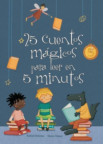 25 CUENTOS MAGICOS PARA LEER EN 5 MINUTOS | 9788448835606 | ORDOÑEZ, RAFAEL;MUNTE, MARTA | Llibreria Drac - Llibreria d'Olot | Comprar llibres en català i castellà online
