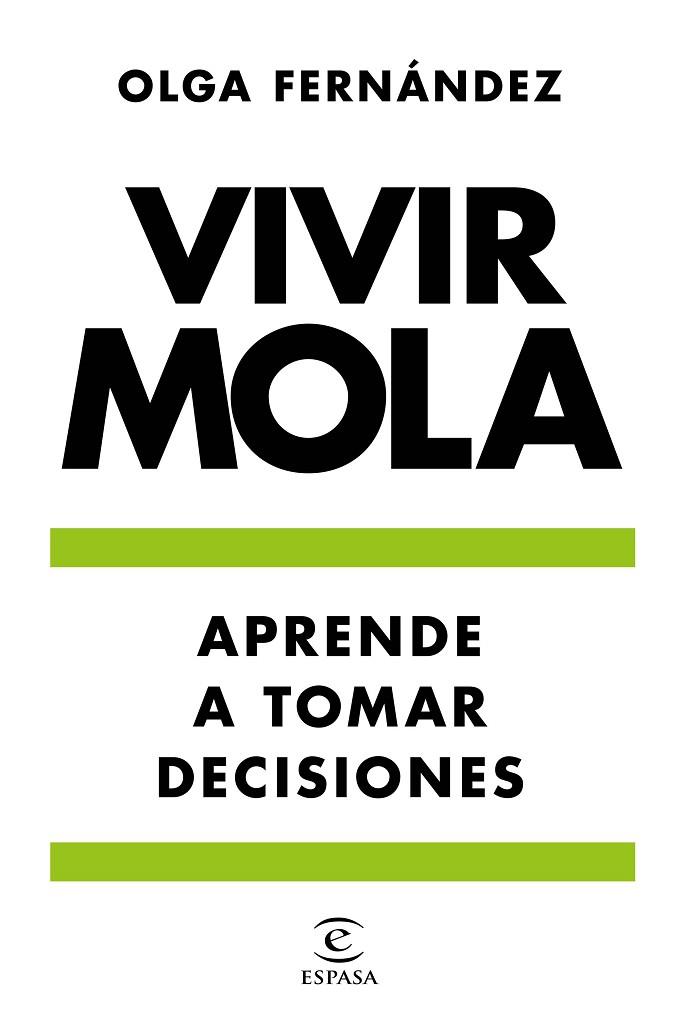 APRENDE A TOMAR DECISIONES
VIVIR MOLA | 9788467058727 | FERNÁNDEZ, OLGA | Llibreria Drac - Librería de Olot | Comprar libros en catalán y castellano online