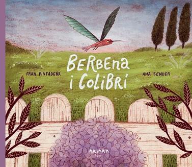 BERBENA I COLIBRÍ | 9788418972348 | PINTADERA, FRAN | Llibreria Drac - Llibreria d'Olot | Comprar llibres en català i castellà online