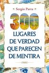 300 LUGARES DE VERDAD QUE PARECEN DE MENTIRA | 9788427040151 | PARRA, SERGIO | Llibreria Drac - Llibreria d'Olot | Comprar llibres en català i castellà online