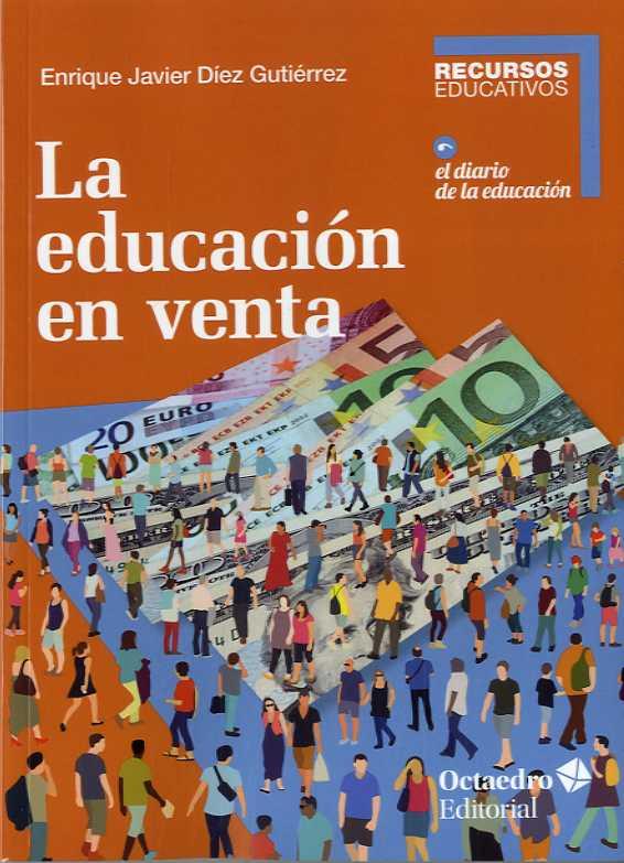 EDUCACIÓN EN VENTA, LA | 9788418083105 | DÍEZ GUTIÉRREZ, ENRIQUE JAVIER | Llibreria Drac - Llibreria d'Olot | Comprar llibres en català i castellà online