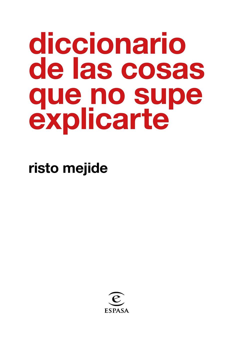 DICCIONARIO DE LAS COSAS QUE NO SUPE EXPLICARTE | 9788467054026 | MEJIDE, RISTO | Llibreria Drac - Librería de Olot | Comprar libros en catalán y castellano online