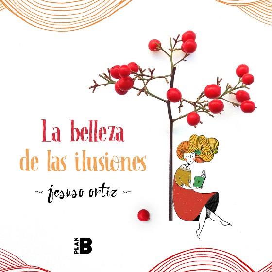BELLEZA DE LAS ILUSIONES, LA  | 9788417809393 | ORTIZ, JESUSO | Llibreria Drac - Llibreria d'Olot | Comprar llibres en català i castellà online