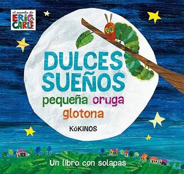 DULCES SUEÑOS PEQUEÑA ORUGA GLOTONA | 9788417074012 | CARLE, ERIC | Llibreria Drac - Llibreria d'Olot | Comprar llibres en català i castellà online