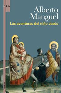 AVENTURAS DEL NIÑO JESUS, LAS | 9788498676617 | MANGUEL, ALBERTO | Llibreria Drac - Llibreria d'Olot | Comprar llibres en català i castellà online