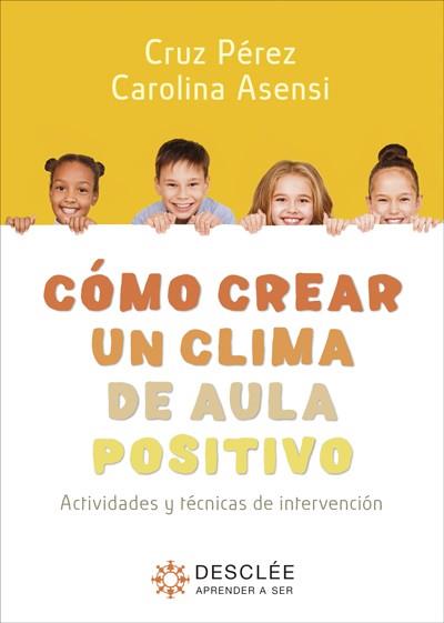 CÓMO CREAR UN CLIMA DE AULA POSITIVO. ACTIVIDADES Y TÉCNICAS DE INTERVENCIÓN | 9788433031556 | PÉREZ, CRUZ; ASENSI, CAROLINA | Llibreria Drac - Llibreria d'Olot | Comprar llibres en català i castellà online