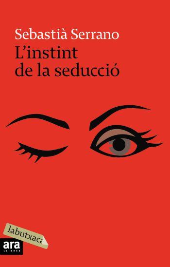 INSTINT DE LA SEDUCCIO, L' LABUTXACA | 9788496863859 | SERRANO, SEBASTIÀ | Llibreria Drac - Llibreria d'Olot | Comprar llibres en català i castellà online