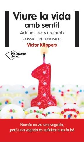 VIURE LA VIDA AMB SENTIT | 9788416256822 | KÜPPERS, VICTOR | Llibreria Drac - Llibreria d'Olot | Comprar llibres en català i castellà online