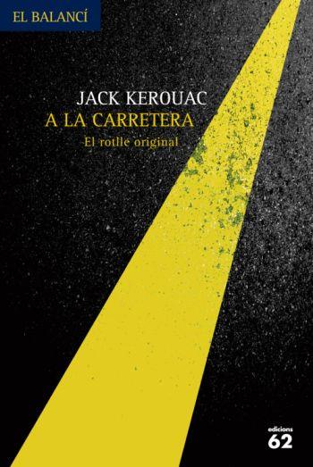 A LA CARRETERA. EL ROTLLE ORIGINAL | 9788429762075 | KEROUAC, JACK | Llibreria Drac - Llibreria d'Olot | Comprar llibres en català i castellà online