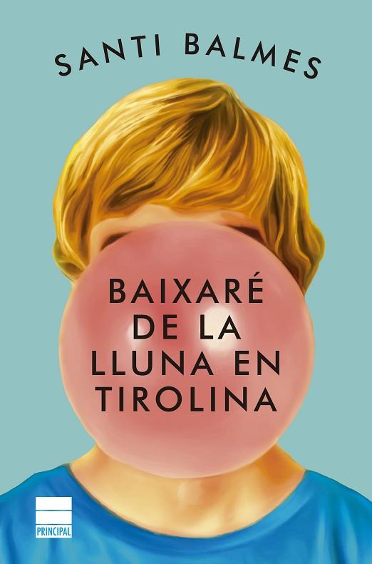 BAIXARÉ DE LA LLUNA EN TIROLINA | 9788418216336 | BALMES, SANTI | Llibreria Drac - Llibreria d'Olot | Comprar llibres en català i castellà online