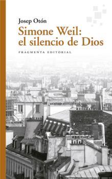 SIMONE WEIL: EL SILENCIO DE DIOS | 9788417796525 | OTÓN, JOSEP | Llibreria Drac - Librería de Olot | Comprar libros en catalán y castellano online