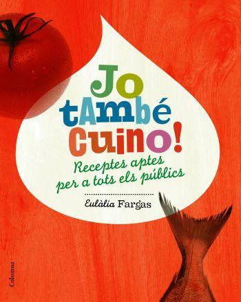 JO TAMBE CUINO! RECEPTES APTES PER A TOTS ELS PUBLICS | 9788466408530 | FARGAS, EULALIA | Llibreria Drac - Llibreria d'Olot | Comprar llibres en català i castellà online