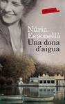 DONA D'AIGUA, UNA | 9788499307862 | ESPONELLÀ, NURIA | Llibreria Drac - Llibreria d'Olot | Comprar llibres en català i castellà online