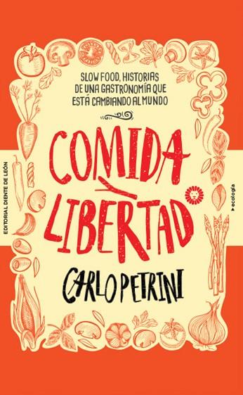 COMIDA Y LIBERTAD | 9788494622496 | PETRINI, CARLO | Llibreria Drac - Librería de Olot | Comprar libros en catalán y castellano online