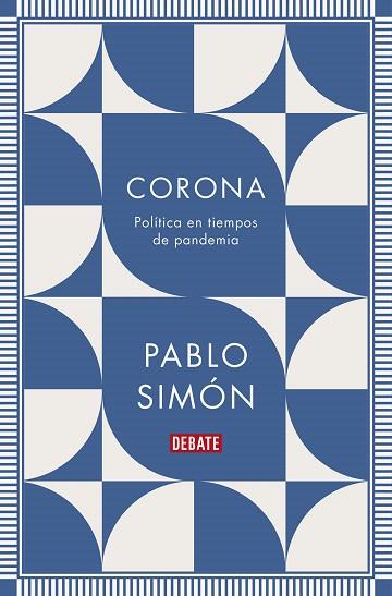 CORONA. POLITICA EN TIEMPOS DE PANDEMIA | 9788418006890 | SIMON, PABLO | Llibreria Drac - Llibreria d'Olot | Comprar llibres en català i castellà online