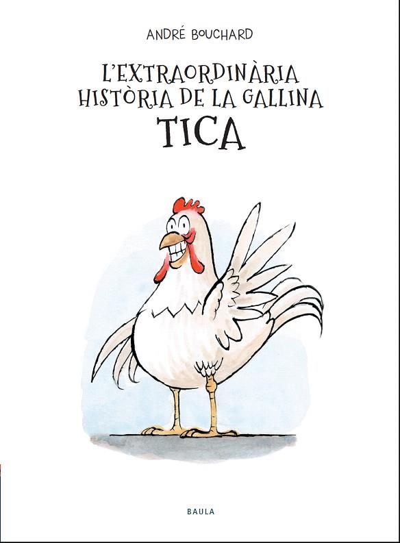 EXTRAORDINÀRIA HISTÒRIA DE LA GALLINA TICA, L' | 9788447941964 | BOUCHARD, ANDRÉ | Llibreria Drac - Llibreria d'Olot | Comprar llibres en català i castellà online