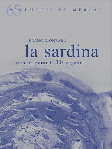 SARDINA, LA COM PREPARAR-LA 10 VEGADES | 9788494956881 | MONRABÀ, FRANC | Llibreria Drac - Llibreria d'Olot | Comprar llibres en català i castellà online
