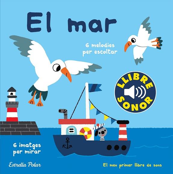 MAR, EL. EL MEU PRIMER LLIBRE DE SONS | 9788491379621 | BILLET, MARION | Llibreria Drac - Llibreria d'Olot | Comprar llibres en català i castellà online