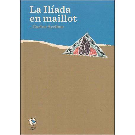ILIADA EN MAILLOT, LA | 9788417496104 | ARRIBAS, CARLOS | Llibreria Drac - Llibreria d'Olot | Comprar llibres en català i castellà online