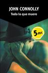 TODO LO QUE MUERE | 9788490660270 | CONNOLLY, JOHN | Llibreria Drac - Llibreria d'Olot | Comprar llibres en català i castellà online