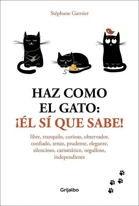 HAZ COMO EL GATO: ¡ÉL SÍ QUE SABE! | 9788416895601 | GARNIER, STÉPHANE | Llibreria Drac - Llibreria d'Olot | Comprar llibres en català i castellà online
