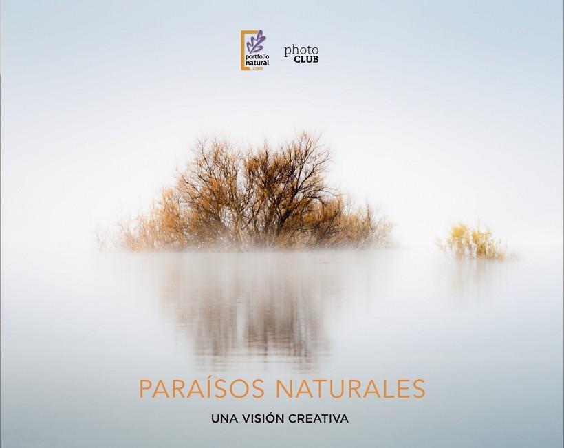 PARAÍSOS NATURALES. UNA VISIÓN CREATIVA (PHOTO CLUB) | 9788441540101 | Llibreria Drac - Llibreria d'Olot | Comprar llibres en català i castellà online