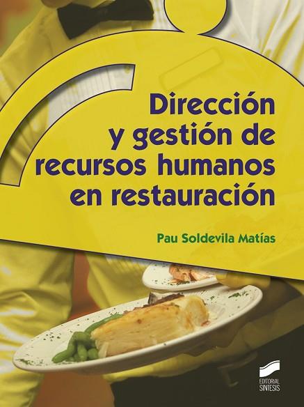 DIRECCIÓN Y GESTIÓN DE RECURSOS HUMANOS EN RESTAURACIÓN | 9788490775066 | SOLDEVILA MATÍAS, PAU | Llibreria Drac - Llibreria d'Olot | Comprar llibres en català i castellà online