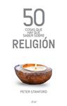 50 COSAS QUE HAY QUE SABER SOBRE RELIGION | 9788434469471 | STANFORD, PETER | Llibreria Drac - Llibreria d'Olot | Comprar llibres en català i castellà online