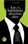 12 HABILIDADES DIRECTIVAS CLAVE, LAS | 9788498750812 | VALLS, ANTONIO | Llibreria Drac - Llibreria d'Olot | Comprar llibres en català i castellà online
