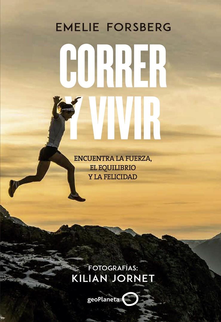 CORRER Y VIVIR | 9788408201106 | FORSBERG, EMELIE; JORNET, KILIAN | Llibreria Drac - Llibreria d'Olot | Comprar llibres en català i castellà online