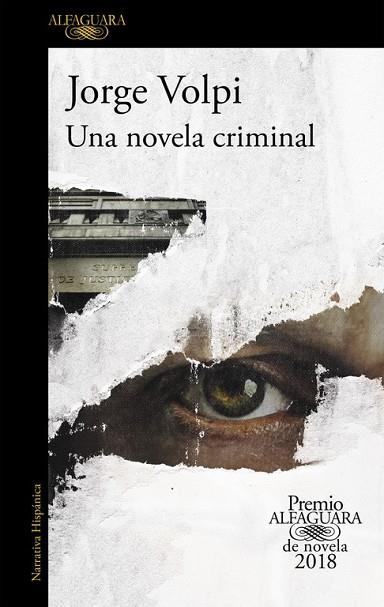 UNA NOVELA CRIMINAL (PREMIO ALFAGUARA DE NOVELA 2018) | 9788420432274 | VOLPI, JORGE | Llibreria Drac - Llibreria d'Olot | Comprar llibres en català i castellà online