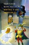 MATIAS Y LOS IMPOSIBLES | 9788478449880 | RONCAGLIOLO, SANTIAGO | Llibreria Drac - Llibreria d'Olot | Comprar llibres en català i castellà online
