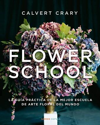 FLOWER SCHOOL | 9788448029258 | CRARY, CALVERT | Llibreria Drac - Llibreria d'Olot | Comprar llibres en català i castellà online
