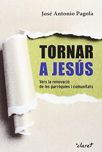 TORNAR A JESÚS | 9788498469097 | PAGOLA, JOSÉ ANTONIO | Llibreria Drac - Llibreria d'Olot | Comprar llibres en català i castellà online