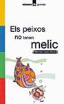 PEIXOS NO TENEN MELIC | 9788424695163 | LOPEZ | Llibreria Drac - Librería de Olot | Comprar libros en catalán y castellano online