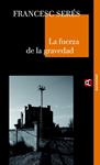FUERZA DE LA GRAVEDAD, LA | 9788493654009 | SERES, FRANCESC | Llibreria Drac - Llibreria d'Olot | Comprar llibres en català i castellà online