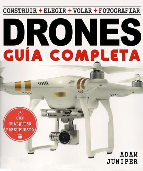 GUÍA COMPLETA DE DRONES, LA | 9788415053644 | JUNIPER, ADAM | Llibreria Drac - Librería de Olot | Comprar libros en catalán y castellano online