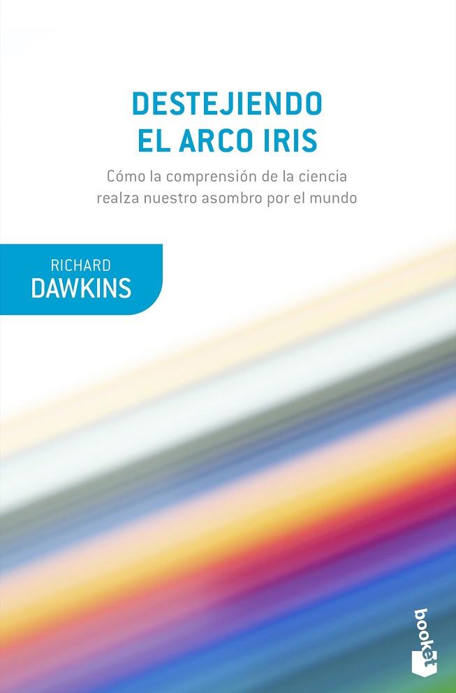 DESTEJIENDO EL ARCO IRIS | 9788490669594 | DAWKINS, RICHARD | Llibreria Drac - Librería de Olot | Comprar libros en catalán y castellano online