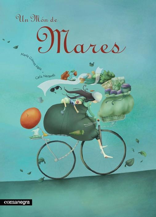 MON DE MARES, UN | 9788493600648 | GOMEZ MATA, MARTA / NAZARETH, CARLA | Llibreria Drac - Llibreria d'Olot | Comprar llibres en català i castellà online