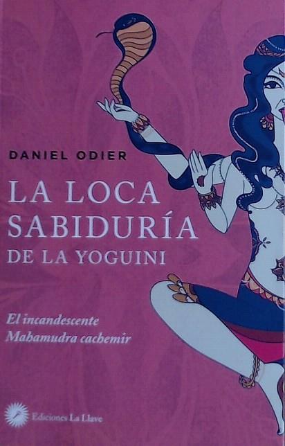 LOCA SABIDURIA DE LA YOGUINI,LA | 9788416145720 | ODIER,DANIEL | Llibreria Drac - Llibreria d'Olot | Comprar llibres en català i castellà online