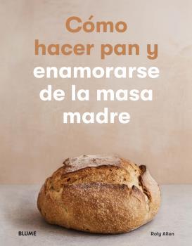 CÓMO HACER PAN Y ENAMORARSE DE LA MASA MADRE | 9788418075537 | ALLEN, ROLY | Llibreria Drac - Llibreria d'Olot | Comprar llibres en català i castellà online