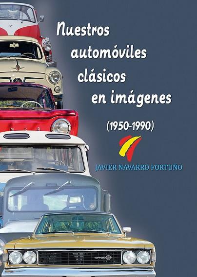 NUESTROS AUTOMÓVILES CLÁSICOS EN IMÁGENES (1950-1990) | 9788415801436 | NAVARRO, JAVIER | Llibreria Drac - Llibreria d'Olot | Comprar llibres en català i castellà online