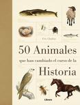 50 ANIMALES QUE HAN CAMBIADO EL CURSO DE LA HISTORIA | 9789089982919 | CHALINE, ERIC | Llibreria Drac - Llibreria d'Olot | Comprar llibres en català i castellà online