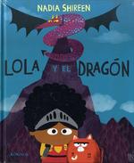 LOLA Y EL DRAGÓN | 9788417074999 | SHIREEN, NADIA | Llibreria Drac - Llibreria d'Olot | Comprar llibres en català i castellà online