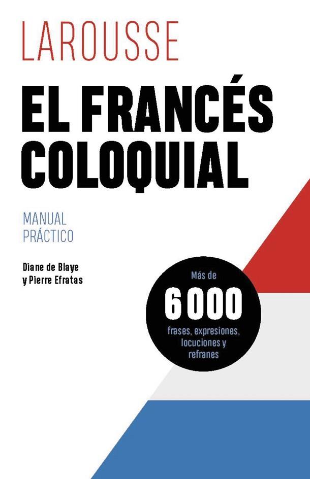 FRANCÉS COLOQUIAL, EL | 9788419739629 | DE BLAYE, DIANE; EFRATAS, PIERRE | Llibreria Drac - Llibreria d'Olot | Comprar llibres en català i castellà online