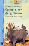 CEROTE, EL REY DEL GALLINERO | 9788434877283 | GOMEZ CERDA, ALFREDO | Llibreria Drac - Llibreria d'Olot | Comprar llibres en català i castellà online